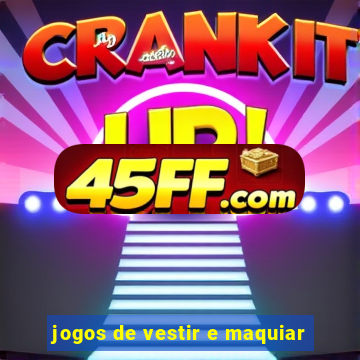 jogos de vestir e maquiar